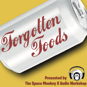 Forgotten Foods, presented by The Space Monkey X Audio Workshop by Rob Lammle