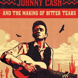 A Heartbeat & A Guitar: Johnny Cash & the Making of Bitter Tears