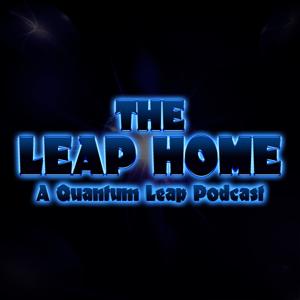 The Leap Home - A Quantum Leap Podcast by Heard Yet Media