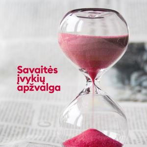 Savaitės įvykių apžvalga