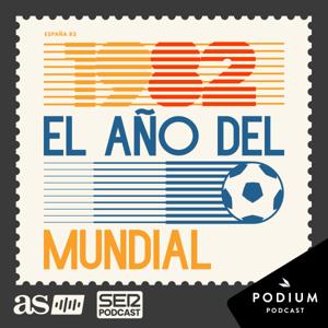 1982, el año del Mundial by AS Audio, Podium Podcast y Cadena SER