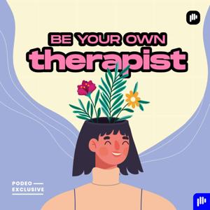 Be your own therapist by Podeo | بوديو