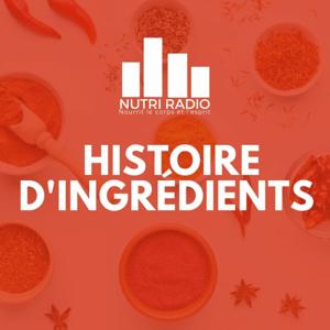 Histoire d'ingrédients by Nutriradio