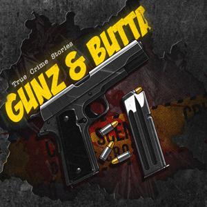 Gunz and Butta- True Crime Podcast