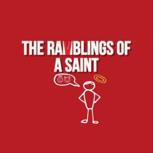 The Ramblings of a Saint