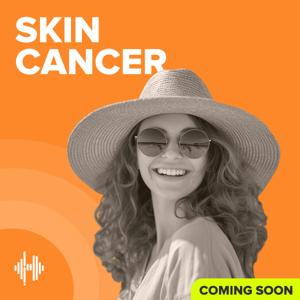 Skin Cancer Podcast