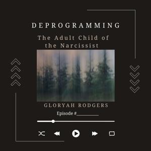 Deprograming: The Adult Child of the Narcissist