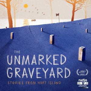 The Unmarked Graveyard: Stories from Hart Island by Radio Diaries & Radiotopia