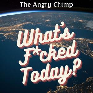 What's Fucked Today? by The Angry Chimp