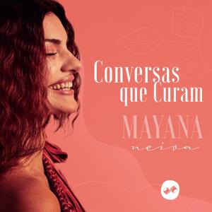 Conversas que Curam com Mayana Neiva by Pod360