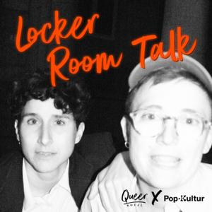 Queer Royal x Locker Room Talk