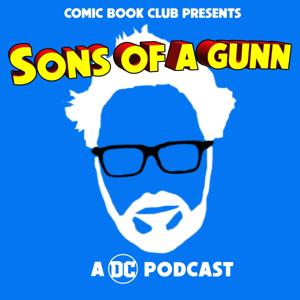 Sons of a Gunn: A DC Podcast by Comic Book Club