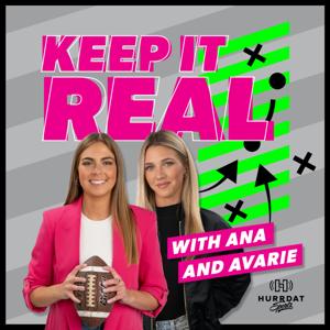 Keep It Real With Ana and Avarie by Hurrdat Sports Network