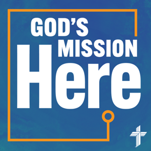 God's Mission Here — LCMS National Mission by KFUO Radio