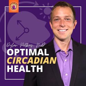 Tired to Inspired with Dylan Petkus, MD of Optimal Circadian Health