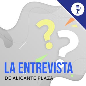 La Entrevista de Alicante Plaza by Plaza Podcast