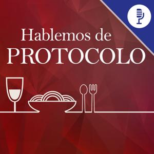 Hablemos de Protocolo by Plaza Podcast