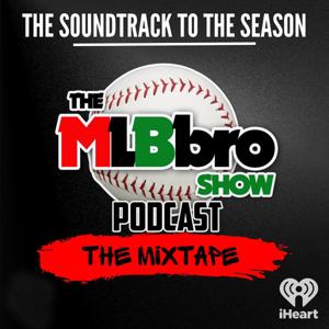 The MLBbro Show Podcast - The Mixtape by iHeartPodcasts