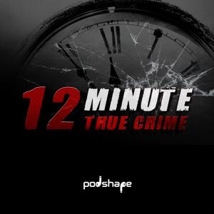 12 Minute True Crime by Podshape