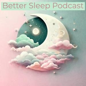 Better Sleep Podcast by Dr. Better Sleep