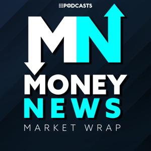 Money News Market Wrap by 9Podcasts