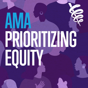 AMA Prioritizing Equity by American Medical Association