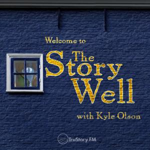 The Story Well with Kyle Olson by TruStory FM