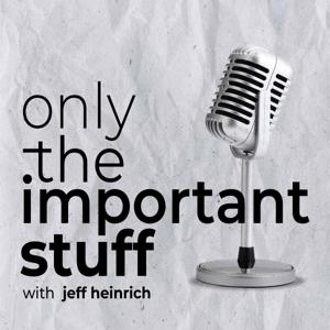 only the important stuff by Jeff Heinrich