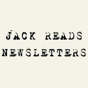 Jack Reads Newsletters