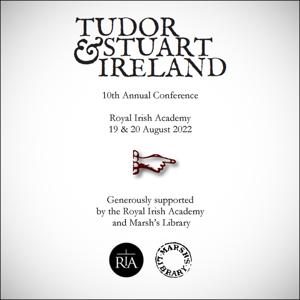 Tudor and Stuart Ireland Conference 2022 by Tudor and Stuart Ireland Conference 2022