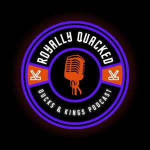 Royally Quacked: An LA Kings and Anaheim Ducks Podcast