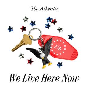 We Live Here Now by The Atlantic