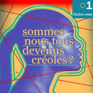 Sommes-nous tous devenus créoles by Outre-mer la 1ère