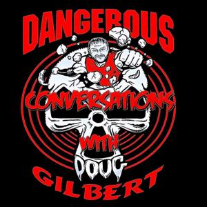 Dangerous Conversations w/Doug Gilbert by The WrestleCopia Network