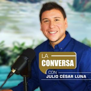 La Conversa con Julio César Luna by Julio César Luna