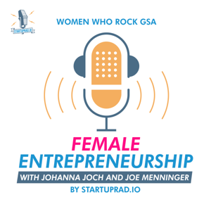 Women Who Rock GSA a Female Entrepreneurship Podcast by Johanna Joch and Jörn "Joe" Menninger