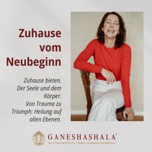 Zuhause vom Neubeginn mit Gabriella Rist: Entwicklungstrauma & komplexe PTBS (kPTBS) heilen