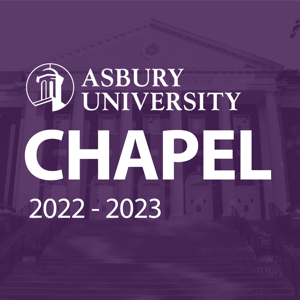 Asbury University Chapel 2022-2023