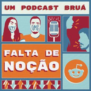 Falta de Noção by Bruá Podcasts