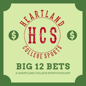 Big 12 Bets: A Big 12 Sports Betting Podcast by Heartland College Sports