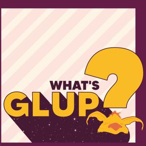 WHAT'S GLUP? by Catrina Dennis | The Geeky Waffle