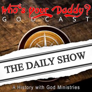 THE DAILY SHOW - Who's Your Daddy GODcast