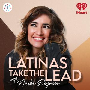 Latinas Take the Lead by iHeartPodcasts and Seneca Women Podcast Network