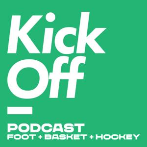 KickOff, le podcast foot + basket