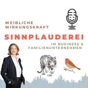 Sinnplauderei – weibliche Wirkkraft im Familienunternehmen & Business