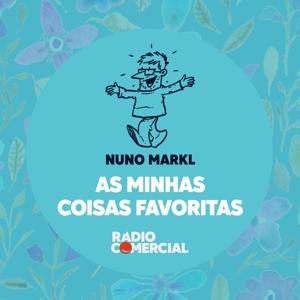 As Minhas Coisas Favoritas by Rádio Comercial | Nuno Markl