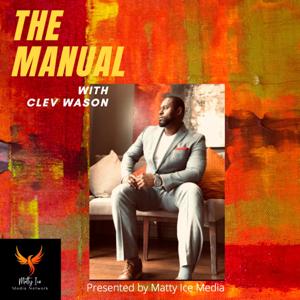 The Manual with Clev Wason by Matty Ice Media Network