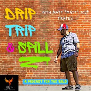 Drip, Trip & Spill with Matt "Matty Ice" Frates