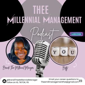 Thee Millennial Management Podcast by Brandi Thee Millennial Manager