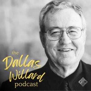 The Dallas Willard Podcast by Dallas Willard